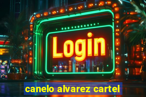 canelo alvarez cartel